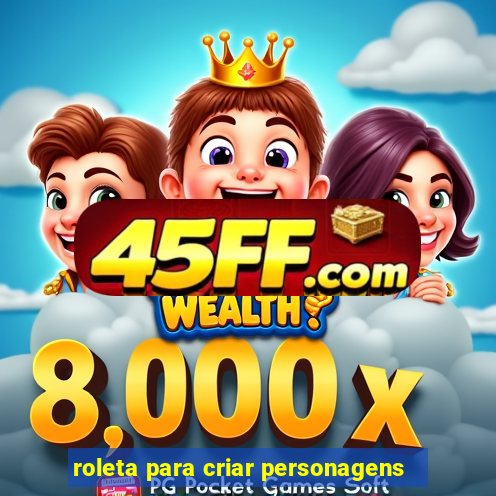 roleta para criar personagens